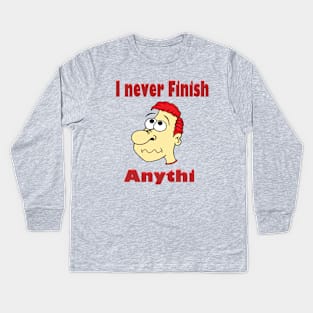 I never finish anything Kids Long Sleeve T-Shirt